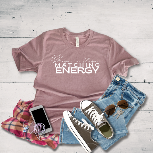 Stage in Life: Matching Energy T-Shirt